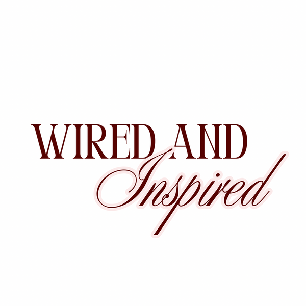 Wired and Inspired